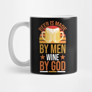 Beer Is Made by Men Wine by God T Shirt For Women Men Mug